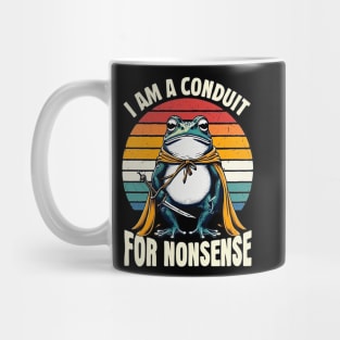 i-am-a-conduit-for-nonsense Mug